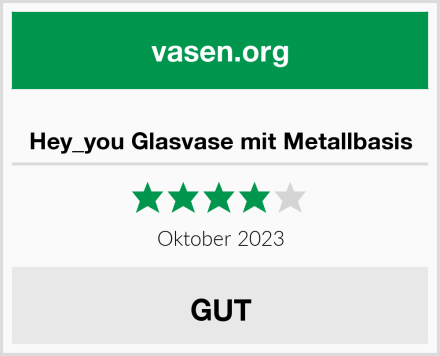  Hey_you Glasvase mit Metallbasis Test